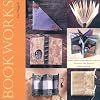 Bookworks: Books, Memory and Photo Albums, Journals and Diaries Made by Hand