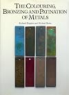 The Colouring, Bronzing and Patination of Metals