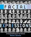 Facial Expressions: A Visual Reference for Artists