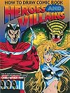 How to Draw Comic Book Heroes and Villains (Christopher Hart Titles)