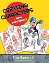 Creating Characters with Personality: For Film, TV, Animation, Video Games, and Graphic Novels