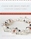 Chain and Bead Jewelry Creative Connections: New Techniques for Wire-Wrapping and Bead-Setting