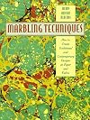 Marbling Techniques: How to Create Traditional and Contemporary Designs on Paper and Fabric