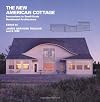 The New American Cottage: Innovations in Small-Scale Residential Architecture (New American Architecture)