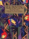 Silk Painting: The Artist's Guide to Gutta and Wax Resist Techniques