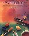 The Watercolor Book: Materials and Techniques for Today's Artists