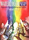 Watercolor Right from the Start: Progressive Lessons in Seeing and Painting