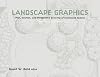 Landscape Graphics: Plan, Section, and Perspective Drawing Landscape Spaces