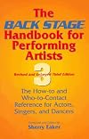 The Back Stage Handbook for Performing Artists: The How-To and Who-To-Contact Reference for Actors, Singers, and Dancers