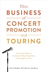 This Business of Concert Promotion and Touring: A Practical Guide to Creating, Selling, Organizing, and Staging Concerts