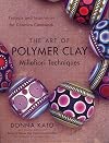 The Art of Polymer Clay Millefiori Techniques: Projects and Inspiration for Creative Canework