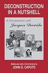 Deconstruction in a Nutshell: A Conversation with Jacques Derrida