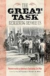 The Great Task Remaining Before Us: Reconstruction as America's Continuing Civil War (Reconstructing America)