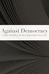 Against Democracy: Literary Experience in the Era of Emancipations