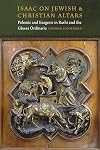 Isaac On Jewish and Christian Altars: Polemic and Exegesis in Rashi and the Glossa Ordinaria (Fordham Series in Medieval Studies)