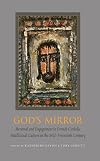 God's mirror : renewal and engagement in French Catholic intellectual culture in the mid-twentieth century