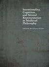 Intentionality, Cognition, and Mental Representation in Medieval Philosophy (Medieval Philosophy: Texts and Studies (FUP))