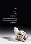 The body of property : antebellum American fiction and the phenomenology of possession