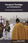 Liturgical Theology after Schmemann: An Orthodox Reading of Paul Ricoeur (Orthodox Christianity and Contemporary Thought)