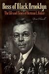 Boss of Black Brooklyn : the life and times of Bertram L. Baker