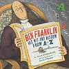Ben Franklin: His Wit and Wisdom from A-Z