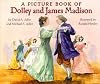 A Picture Book of Dolley and James Madison