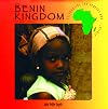 The Benin Kingdom of West Africa (Celebrating the Peoples and Civilizations of Africa)
