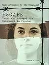 Escape: Teens Who Escaped from the Holocaust to Freedom