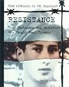 Resistance: Teen Partisans and Resisters Who Fought Nazi Tyranny
