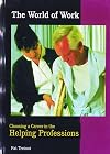Choosing a Career in the Helping Professions (World of Work)