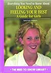 Everything You Need to Know About Looking and Feeling Your Best: A Guide for Girls (Need to Know Library)