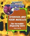 Steroids and Your Muscles: The Incredibly Disgusting Story (Incredibly Disgusting Drugs)