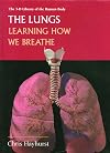 The Lungs: Learning How We Breath (3-D Library of the Human Body)