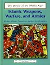 Islamic Weapons, Warfare, and Armies: Muslim Military Operations Against the Crusaders (The Library of the Middle Ages)