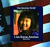 I Am Korean American (Our American Family)