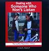 Dealing With Someone Who Won't Listen (The Conflict Resolution Library)