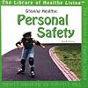 Staying Healthy: Personal Safety (Library of Healthy Living)