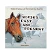 Horses Past and Present (Prehistoric Animals and Their Modern-Day Relatives)