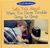 Let's Talk About When You Have Trouble Going to Sleep (The Let's Talk Library)
