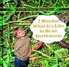 I Wonder What It's Like to Be an Earthworm (Life Science Wonder Series)
