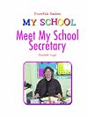 Meet My School Secretary (PowerKids Readers: My School)