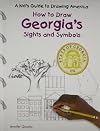 How to Draw Georgia's Sights and Symbols (A Kid's Guide to Drawing America)