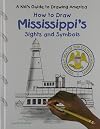 How to Draw Mississippi's Sights and Symbols (A Kid's Guide to Drawing America)
