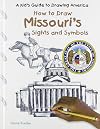 How to Draw Missouri's Sights and Symbols (A Kid's Guide to Drawing America)