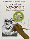 How to Draw Nevada's Sights and Symbols (A Kid's Guide to Drawing America)