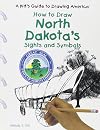 How to Draw North Dakota's Sights and Symbols (A Kid's Guide to Drawing America)