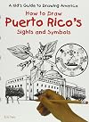 How to Draw Puerto Rico's Sights and Symbols (A Kid's Guide to Drawing America)