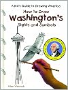 Washington's Sights and Symbols (Kid's Guide to Drawing America)
