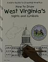 How to Draw West Virginia's Sights and Symbols (A Kid's Guide to Drawing America)