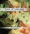Cave of Lascaux: The Cave of Prehistoric Wall Paintings (Famous Caves of the World)